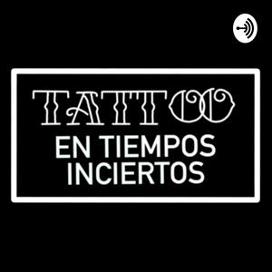 Escucha Tattoo en tiempos inciertos en la aplicación