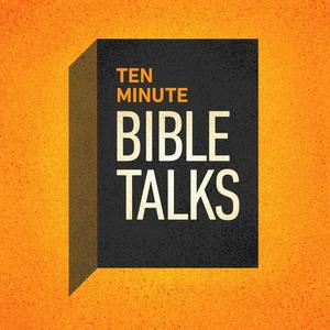 Escucha Ten Minute Bible Talks Devotional Bible Study en la aplicación