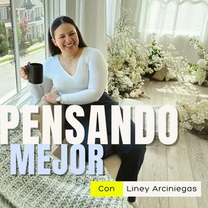 Escucha Pensando Mejor con Liney Arciniegas en la aplicación