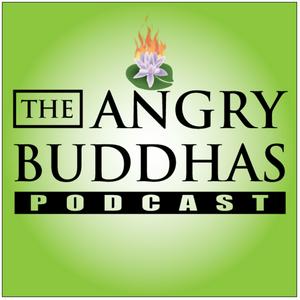 The Angry Buddhas Podcast