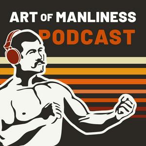 Escucha The Art of Manliness en la aplicación