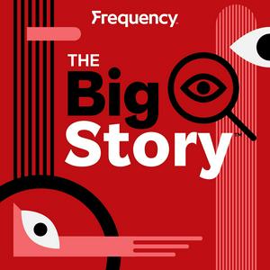 Escucha The Big Story en la aplicación