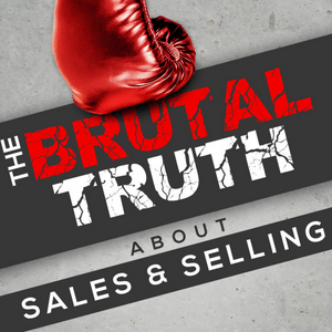 Escucha The Brutal Truth about Sales and Selling - We interview the world's best B2B Enterprise salespeople. en la aplicación