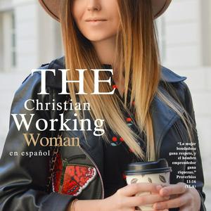 Escucha The Christian Working Woman en Español en la aplicación