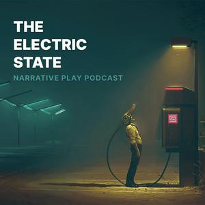 The Electric State Narrative Play Podcast