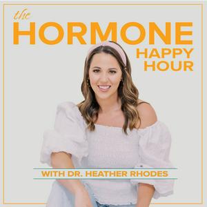 Hormone Happy Hour with Dr. Heather Rhodes