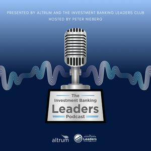 The Investment Banking Leaders Podcast