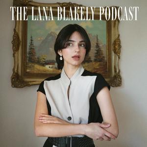 Escucha The Lana Blakely Podcast en la aplicación