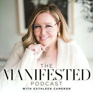 Escucha The Manifested Podcast With Kathleen Cameron en la aplicación