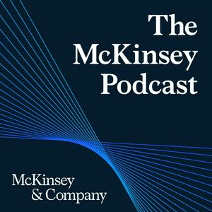 Escucha The McKinsey Podcast en la aplicación