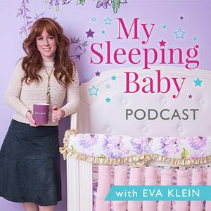 Escucha The My Sleeping Baby Podcast with Eva Klein en la aplicación