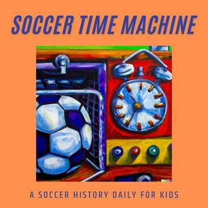Escucha The Soccer Time Machine: Soccer History Daily for Kids en la aplicación