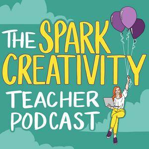 Escucha The Spark Creativity Teacher Podcast | ELA en la aplicación