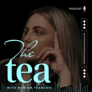 Escucha The Tea with Myriam Francois en la aplicación