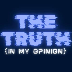 Escucha The Truth (In My Opinion) en la aplicación