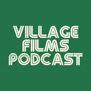The Village Films Podcast