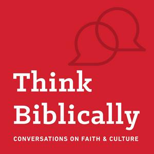 Escucha Think Biblically: Conversations on Faith & Culture en la aplicación