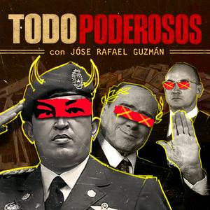 Todopoderosos con Jóse Rafael Guzmán