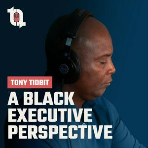Escucha TonyTidbit: A Black Executive Perspective en la aplicación