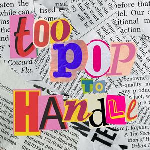 Escucha Too Pop to Handle en la aplicación