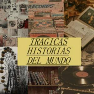 Escucha TRAGICAS HISTORIA DEL MUNDO en la aplicación