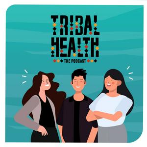 Tribal Health the Podcast