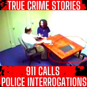 True Crime Podcast 2025 - REAL Police Interrogations, 911 Calls, True Police Stories and True Crime