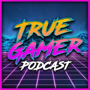 True Gamer Podcast