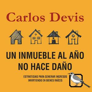 Escucha Un inmueble al año no hace daño (Carlos Devis) en la aplicación