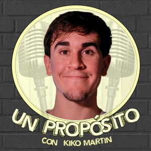 Escucha Un Propósito con Kiko Martin en la aplicación