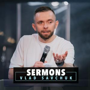 Escucha Vlad Savchuk Sermons en la aplicación