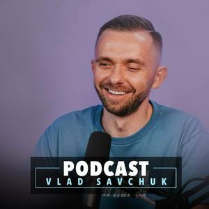 Escucha Vlad Savchuk Podcast en la aplicación