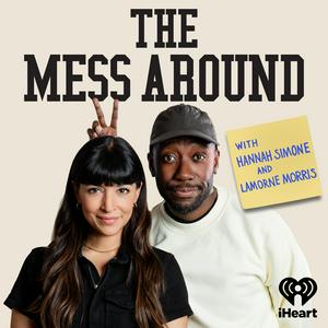 Escucha The Mess Around with Hannah and Lamorne en la aplicación