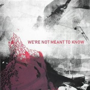 Escucha WE'RE NOT MEANT TO KNOW en la aplicación