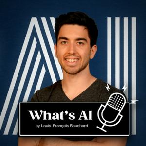 Escucha What's AI Podcast by Louis-François Bouchard en la aplicación