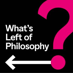 Escucha What's Left of Philosophy en la aplicación