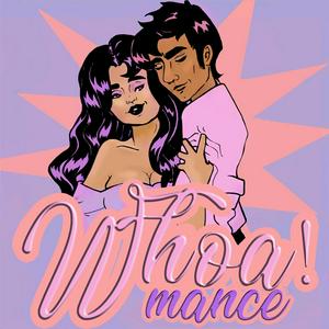 Escucha Whoa!mance: Romance, Feminism, and Ourselves en la aplicación