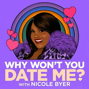 Escucha Why Won't You Date Me? with Nicole Byer en la aplicación