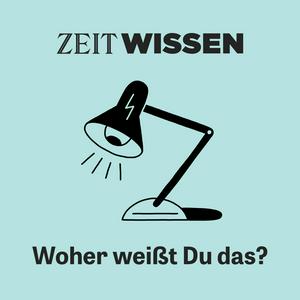 Escucha ZEIT WISSEN. Woher weißt Du das? en la aplicación