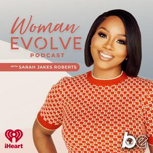 Escucha Woman Evolve with Sarah Jakes Roberts en la aplicación