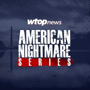 Escucha WTOP’s American Nightmare Series en la aplicación