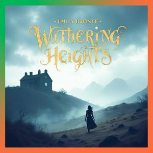 Escucha Wuthering Heights (Full Audiobook) by Emily Brontë en la aplicación