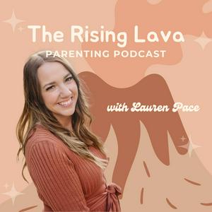 The Rising Lava Parenting Podcast