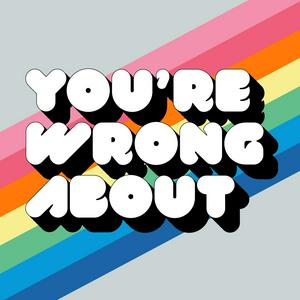 Escucha You're Wrong About en la aplicación