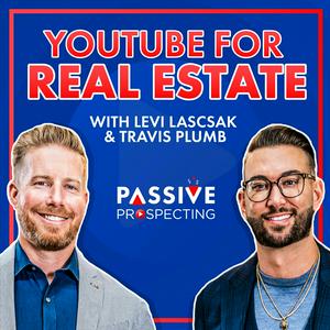 Escucha YouTube For Real Estate With Levi Lascsak and Travis Plumb - Passive Prospecting en la aplicación